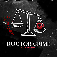 Doctor Crime: A True Crime Podcast