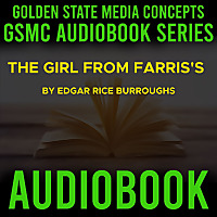 GSMC Audiobook Series: The Girl From Farris's by Edgar Rice Burroughs