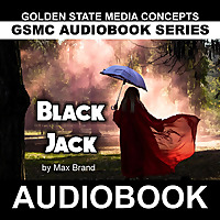 GSMC Audiobook Series: Black Jack by Max Brand