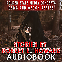 GSMC Audiobook Series: Stories by Robert E. Howard