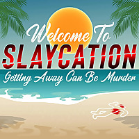 Slaycation: True Crimes, Murders, and Twisted Vacations