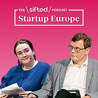 Startup Europe &mdash; The Sifted Podcast