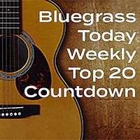 The Bluegrass Today Weekly Top 20 Countdown