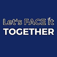 Let&rsquo;s FACE It Together