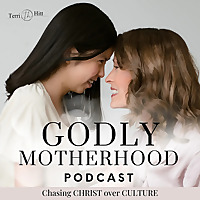 Godly Motherhood with Terri Hitt