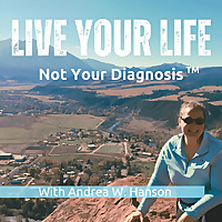 Live Your Life, Not Your Diagnosis&trade;