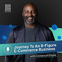 Journey To An 8-Figure E-Commerce Business