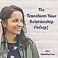 The Transform Your Relationship Podcast