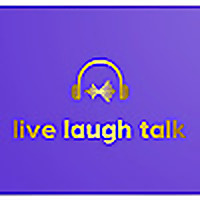 Live Laugh Talk