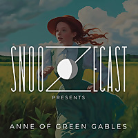 Snoozecast Presents: Anne of Green Gables