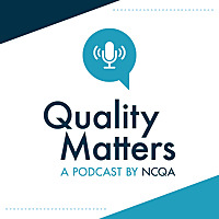 Quality Matters: A Podcast by NCQA