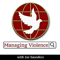 Managing Violence Podcast with Joe Saunders