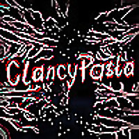 ClancyPasta | Internet Horror Stories