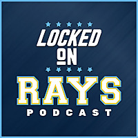 Locked On Rays- Daily Podcast On The Tampa Bay Rays