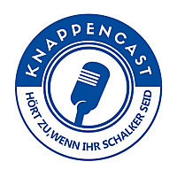 Knappencast - Die Schalke-Show f&uuml;r die Ohren