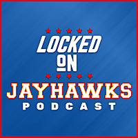 Locked On Jayhawks - Daily Podcast On Kansas Jayhawks Football & Basketball
