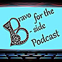 Bravo for the B-side Podcast