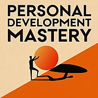 Personal Development Mastery: Personal Growth for High Achievers and Creators