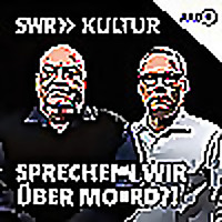 Sprechen wir &uuml;ber Mord?! Der SWR Kultur True Crime Podcast