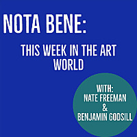 NOTA BENE: This Week in the Art World