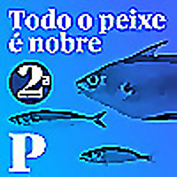 Todo o Peixe &eacute; Nobre