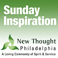 New Thought Philly Sunday Inspiration