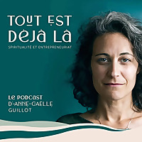 Tout est d&eacute;j&agrave; l&agrave; - Spiritualit&eacute; & Entrepreneuriat (Guide de Yoga, formations et accompagnements)