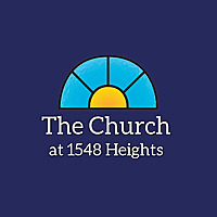 The Church at 1548 Heights l Sermons