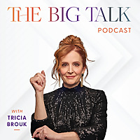 The Big Talk with Tricia Brouk