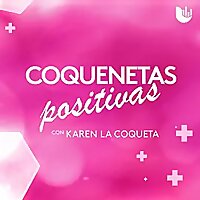 'Coquenetas Positivas' con Karen 'La Coqueta'