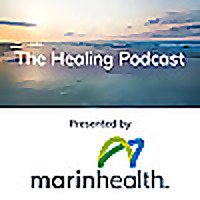 The Healing Podcast - Brought to you by MarinHealth
