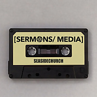 Seaside Church Sermons & Media