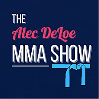 The Alec DeLoe MMA Show