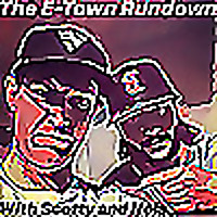 The E-Town Rundown with Scotty & Nols