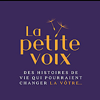 La petite voix Des histoires de vie qui pourraient changer la v&ocirc;tre.
