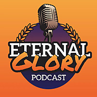 The Eternal Glory Podcast