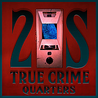 2S: TRUE CRIME QUARTERS