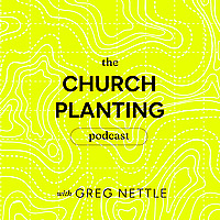 The Church Planting Podcast with Greg Nettle