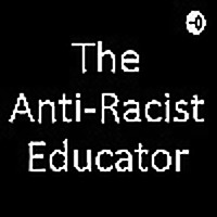 The Anti-Racist Educator