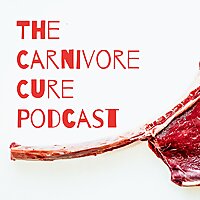 The Carnivore Cure Podcast