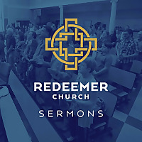 Redeemer Church Sermons