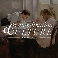 Evangelization & Culture Podcast