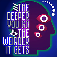 The Deeper You Go The Weirder It Gets