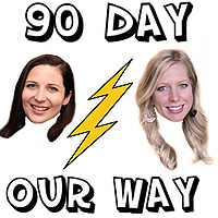 90 Day Our Way: A 90 Day Fianc&eacute; Podcast