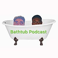 The Bathtub Podcast