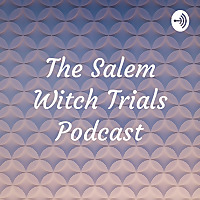 The Salem Witch Trials Podcast