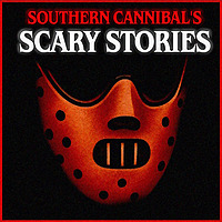 Southern Cannibal's Scary Stories