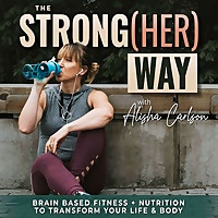 The Strong[HER] Way | Healthy nutrition and habits for moms, routines, strength training for women