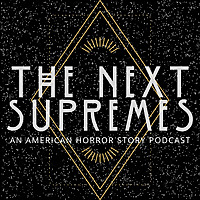 The Next Supremes: An American Horror Story Podcast