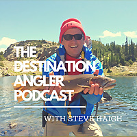 The Destination Angler Podcast